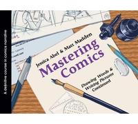 Jessica Abel Ma Mastering Comics: Drawing Words & Writing Pictures, (Tascabile)