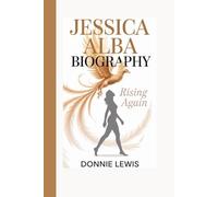 Jessica Alba Biography: Rising Again