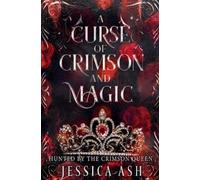 Jessica Ash A Curse of Crimson and Magic (Tascabile) Hunted by the Crimson Queen