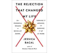 Jessica Bacal The Rejection That Changed My Life (Tascabile)
