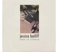 Jessica Bailiff - Even In Silence