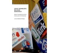 Jessica Baldwin-Philippi Using Technology, Building Democracy (Tascabile)
