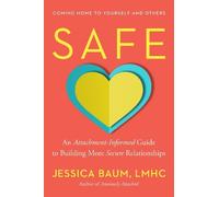 Safe: An Attachment-Informed Guide to Building More Secure Relationships