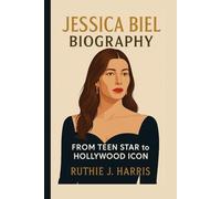 JESSICA BIEL BIOGRAPHY: From Teen Star to Hollywood Icon