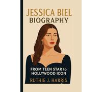 JESSICA BIEL BIOGRAPHY: From Teen Star to Hollywood Icon
