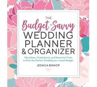 Jessica Bishop The Budget-Savvy Wedding Planner & Organizer (Tascabile)