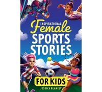 Jessica Blakely Inspirational Female Sports Stories for Kids (Tascabile)