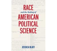 Jessica Blatt Race and the Making of American Political Science (Tascabile)