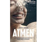 Jessica Braun Atmen: Wie die einfachste Sache der Welt unser (Copertina rigida)