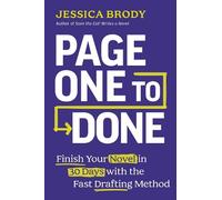 Page One to Done: Finish Your Novel in 30 Days With the Fast Drafting Method