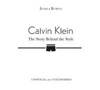 Jessica Bumpus Calvin Klein: The Story Behind the Style (Copertina rigida)