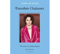 Jessica Bumpus Icons of Style: Timothée Chalamet (Copertina rigida)