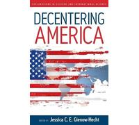 Jessica C. E. Gienow-Hecht Decentering America (Copertina rigida)
