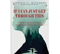 Jessica C Kitchens If I Can Just Get Through This (Tascabile)