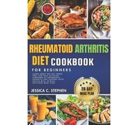 Jessica C Stephen Rheumatoid Arthritis Diet Cookbook for Beginners (Tascabile)