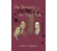 Jessica Campbell The Brontës and the Fairy Tale (Copertina rigida)