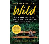 Jessica Carew Kraft Why We Need to Be Wild (Copertina rigida)