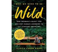 Jessica Carew Kraft Why We Need to Be Wild (Tascabile)