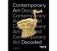 Jessica Cerasi Tate: Contemporary Art Decoded (Copertina rigida)