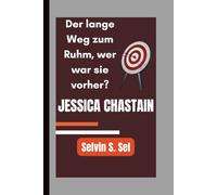 JESSICA CHASTAIN: Der lange Weg zum Ruhm, wer war sie vorher?