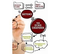 Jessica Clark Tracy van Slyke Beyond The Echo Chamber (Tascabile)