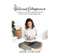 Jessica Dennis The Balanced Entrepreneur (Copertina rigida)