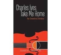 Jessica Dickey Charles Ives, Take Me Home (Tascabile)