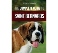 Jessica Dillon The Complete Guide to Saint Bernards (Tascabile)