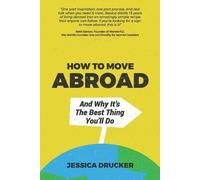 Jessica Drucker How To Move Abroad And Why It's The Best Thing You'l (Tascabile)