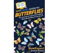 Jessica Dumas Howexpert HowExpert Guide to Butterflies (Copertina rigida)