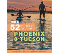 Jessica Dunham Moon 52 Things to Do in Phoenix & Tucson (Tascabile)