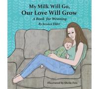 Jessica Elder My Milk Will Go, Our Love Will Grow (Copertina rigida)