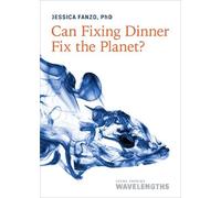 Jessica Fanzo Can Fixing Dinner Fix the Planet? (Tascabile)