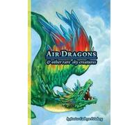 Jessica Feinberg Air Dragons & Other Rare Sky Creatures (Tascabile)