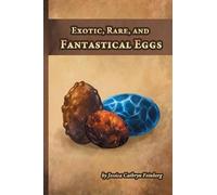 Jessica Feinberg Exotic, Rare, and Fantastical Eggs (Tascabile)