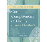 Jessica G Smith FACILITATOR GUIDE for Core Competencies of Civility (Tascabile)