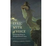 Jessica Gabriel Peritz The Lyric Myth of Voice (Copertina rigida)