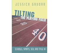 Jessica Gavora Tilting the Playing Field (Tascabile)