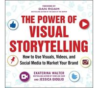 Jessica Gioglio The Power of Visual Storytelling: How to Use Visuals (Tascabile)