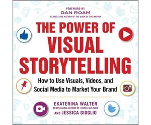 Jessica Gioglio The Power of Visual Storytelling: How to Use Visuals (Tascabile)