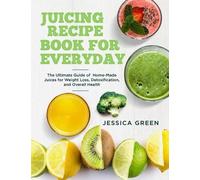 Jessica Green Juicing Recipe Book for Everyday (Tascabile)