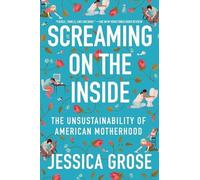 Jessica Grose Screaming on the Inside (Tascabile)