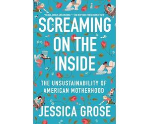 Jessica Grose Screaming on the Inside (Tascabile)
