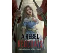 ,Jessica Gunderson A Rebel Among Redcoats (Copertina rigida)