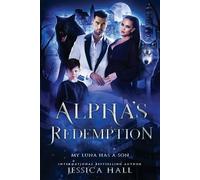 Jessica Hall Alpha's Redemption- My Luna Has A Son (Tascabile) Regret