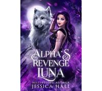 Jessica Hall Alpha's Revenge Luna (Tascabile)