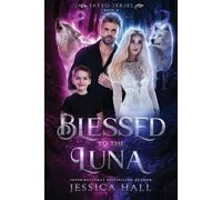 Jessica Hall Blessed To The Luna (Tascabile) Fated