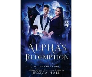 Jessica Hall Hall, Jessica Alpha's Redemption- My Luna Has A Son (Tascabile)