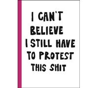 Jessica Hallbäc I can't believe I still have to protest this (Copertina rigida)