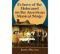 Jessica Hillman Echoes of the Holocaust on the American Musical Stag (Tascabile)